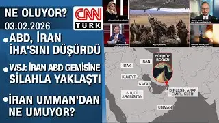 ABD, İran İHA'sını düşürdü | İran Umman'dan ne umuyor? - Ne Oluyor? 03.02.2026 Salı