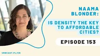 153: Is density the solution to affordable and inclusive cities? | Naama Blonder - Smart Density