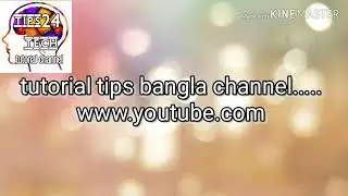 Channel trailor tips24 tech bangla all tutorial tips