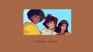 Les Mystérieuses Cités d'Or (slowed + reverb)