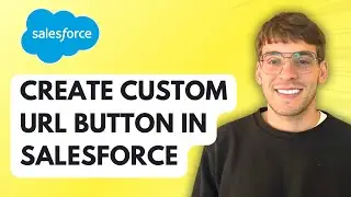 How To Create a Custom URL Button in Salesforce [2026 Full Guide]