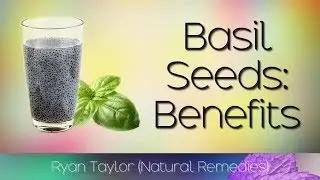 Basil Seeds: Benefits for Health (Drink)