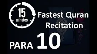 Para 10 in Just 15 min | Fastest Quran Recitation