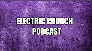 Electric Church Podcast #6 Cliff & Craig Part 1