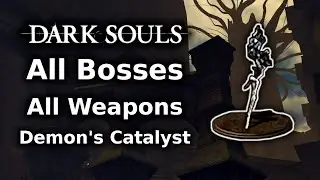 Dark Souls Demon's Catalyst Playthrough || All Bosses All Weapons Challenge - Part 4