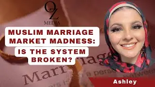 💍 Muslim Marriage Market Madness: Is the System Broken?