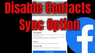 How To Disable Contacts Sync Option In Facebook App [Tutorial]