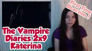 First Time Reaction The Vampire Diaries 2x9 Katerina