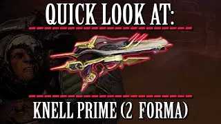 Warframe - Quick Look At: Knell Prime (2 Forma)