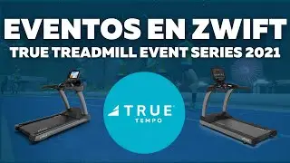 EVENTOS EN ZWIFT: TRUE TREADMILL EVENT SERIES 2021 (TE PODES GANAR UNA CINTA)