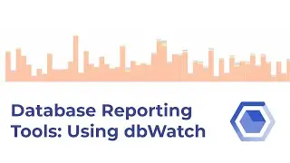 Webinar Database Reporting Tools: Using dbWatch