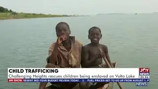 Child Labour: Challenging Heights rescues children being enslaved on Volta Lake
