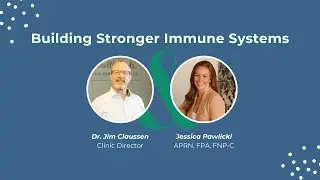 Building Stronger Immune Systems with Dr. Jim Claussen, DC & Jessica Pawlicki, APRN, FPA, FNP-C