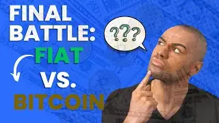 The Final Battle for Money: Bitcoin vs. Fiat Currency
