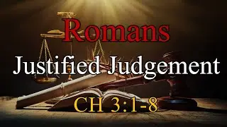 Justified Judgement, Romans 3:1-8 - Sunday, January 25th, 2026