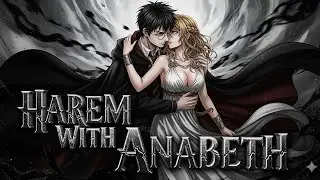 What If God HARRY POTTER had Secret Harem With Godess Anabeth! #1 