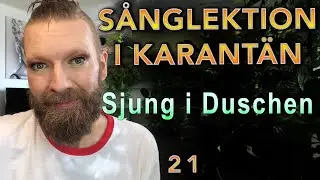 Sång i Karantän - 21 Sjunga i duschen