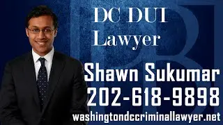 What To Do After A DC DUI Arrest | DC DUI Lawyer | Shawn Sukumar