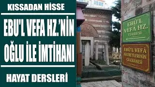 Ebul Vefa Hazretlerinin Oğlu İle İmtihanı