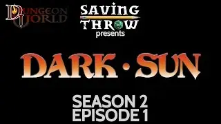 Dark Sun - Season 2 - Episode 1 w/ Dungeon World