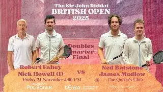 2025 Real Tennis British Open - Doubles Quarter Final - R Fahey/N Howell (1) vs N Batstone/J Medlow