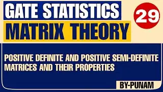 Positive define and positive semi-definite matrices and their properties | GATE STATISTICS | Punam |