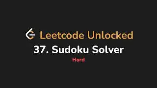 37. Sudoku Solver | Leetcode Unlocked - Python