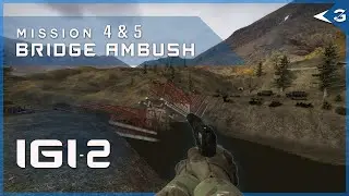 IGI 2: Covert Strike Remake &ndash; Mission 4 & 5 | Bridge Ambush | Full Playthrough