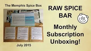 Unboxing RAW SPICE BAR Monthly Subscription Box! MEMPHIS SPICE BOX! July 2015