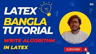 Latex Bangla Tutorials 17 | How to Write Algorithm / Pseudo Code in Latex | Latex in Overleaf