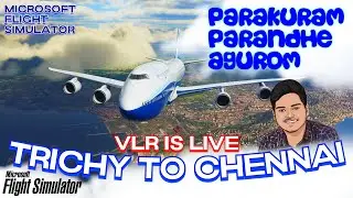 🔴PARAKUROM!!! | Trichy To Chennai | Microsoft Flight Simualtor | VLR IS LIVE | Tamil Gameplay
