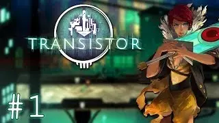 Transistor - Episode #1 - The Sword