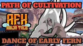 PATH OF CULTIVATION: DANCE OF EARLY FERN | AFK NINJA TALE Guides