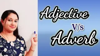 Adjective V/s Adverb|Difference between Adjective and Adverb
