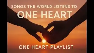 &ldquo;One Heart &ndash; Global Love & Healing Playlist