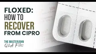 Floxed: How to Recover From Cipro