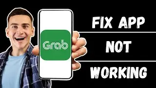 Grab App Not Working: How to Fix Grab App Not Working