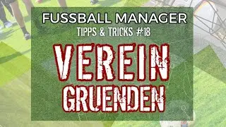 Fussball Manager 25 (FM13/14) | #18 Tipps & Tricks ▪︎ VEREIN GR&Uuml;NDEN