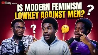 Is Modern Feminism Lowkey Against Men?