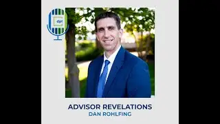 Dan Rohlfing on Advisor Revelations | DPL Financial Partners