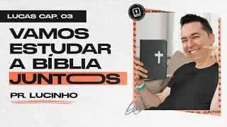 Lucas 3 | Pr. Lucinho