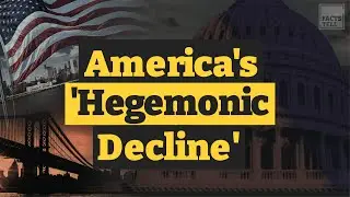 Washington fails to manage 'hegemonic decline,' says U.S. expert - Facts Tell