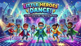 Little Heroes Dance! Fun Dance Song for Kids | High-Energy Kids Music