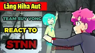 Làng Hiha Aut + Team Suy Vong react to STNN + AllH1h4 //My Aut/My Oc//OCC NẶNG//#hihaau #hihaaut 