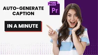 Auto-Generate Captions in Premiere Pro 2023