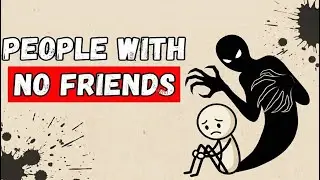 5 Rare Traits That Makes You Have Few or No Friends