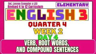 English 3 Q4 Week 2 Day 4 |  Verb, Root Words, and Compound Sentences | Revised K-12