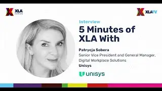 5 Minutes of XLA with Patrycja Sobera - Unisys