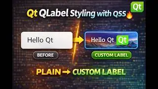 Qt6 | Qt QLabel Styling with QSS 🔥 | Custom UI Design (Step-by-Step)