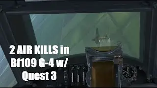 2 Air Kills in Bf109 G-4 with new Quest 3